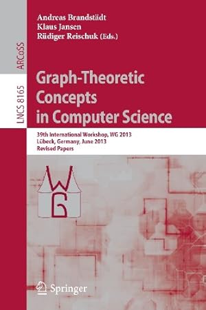 Seller image for Graph-Theoretic Concepts in Computer Science: 39th International Workshop, WG 2013, Lübeck, Germany, June 19-21, 2013, Revised Papers (Lecture Notes in Computer Science) [Paperback ] for sale by booksXpress
