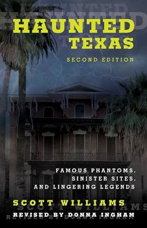 Seller image for Haunted Texas: Famous Phantoms, Sinister Sites, and Lingering Legends by Williams, Scott, Ingham, Donna [Paperback ] for sale by booksXpress