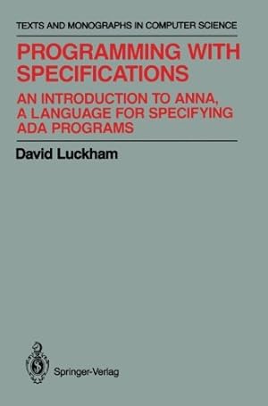 Immagine del venditore per Programming with Specifications: An Introduction to ANNA, A Language for Specifying Ada Programs (Monographs in Computer Science) by Luckham, David [Paperback ] venduto da booksXpress