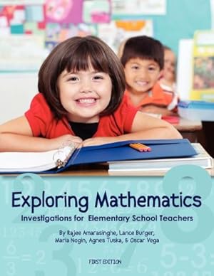 Bild des Verkufers fr Exploring Mathematics: Investigations for Elementary School Teachers (First Edition) by Amarasinghe, Rajee, Burger, Lance, Nogin, Maria [Paperback ] zum Verkauf von booksXpress