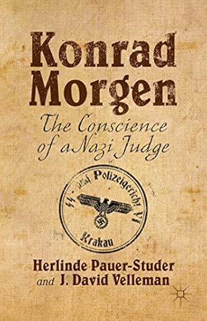 Image du vendeur pour Konrad Morgen: The Conscience of a Nazi Judge by Pauer-Studer, Herlinde, Velleman, J. David [Hardcover ] mis en vente par booksXpress