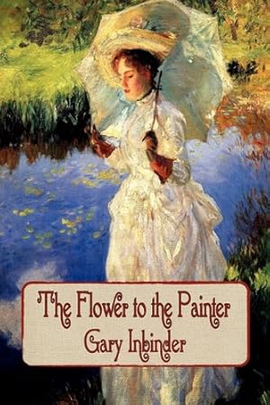 Bild des Verkufers fr The Flower to the Painter by Inbinder, Gary [Paperback ] zum Verkauf von booksXpress