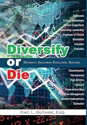 Image du vendeur pour Diversify or Die: Diversity. Inclusion. Evolution. Success. by Guthrie, Eric [Hardcover ] mis en vente par booksXpress