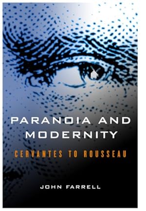 Seller image for Paranoia and Modernity: Cervantes to Rousseau by Farrell, John, Farrell, John C. [Paperback ] for sale by booksXpress