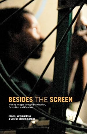 Imagen del vendedor de Besides the Screen: Moving Images through Distribution, Promotion and Curation [Paperback ] a la venta por booksXpress