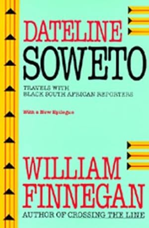 Image du vendeur pour Dateline Soweto: Travels with Black South African Reporters by Finnegan, William [Paperback ] mis en vente par booksXpress
