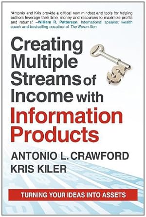 Immagine del venditore per Creating Multiple Streams of Income with Information Products: Turning Your Ideas Into Assets by Crawford, Antonio L., Kiler, Kris [Paperback ] venduto da booksXpress