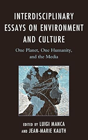 Image du vendeur pour Interdisciplinary Essays on Environment and Culture: One Planet, One Humanity, and the Media (Ecocritical Theory and Practice) [Soft Cover ] mis en vente par booksXpress