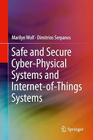 Immagine del venditore per Safe and Secure Cyber-Physical Systems and Internet-of-Things Systems by Wolf, Marilyn, Serpanos, Dimitrios [Hardcover ] venduto da booksXpress