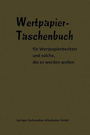 Image du vendeur pour Wertpapier Taschenbuch (German Edition) by Woeste, Dr., Lippens, Dr., Keil, Dr.-Vw. Hans, Hammerschmidt, Dr., Hintner, Prof. Dr., Dempewolf, Dr. Günter, Neddermeyer, Walter, Früh, Dr. E., Frensdorff, H.-J., Darvas, Nicolas, Schrempf, Dr. Claus, Sellien, Dr. R., Bischoff, Dr.-Kfm. W., Ungerer, Dr. M., Möller, Dr.-Volkswirt W., Pithe, Metzler, Albert von, Gericke, Dr. H., Löffelholz, Dr., Vaas, B., Delorme, H., Sobernheim, J., Schwiebus, G. [Paperback ] mis en vente par booksXpress