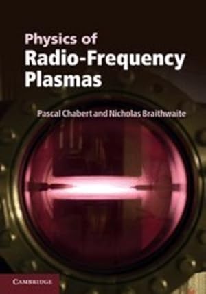 Seller image for Physics of Radio-Frequency Plasmas by Chabert, Pascal, Braithwaite, Nicholas [Hardcover ] for sale by booksXpress