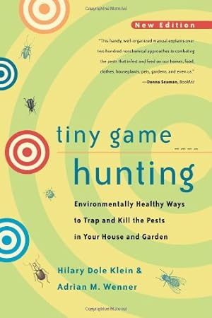 Seller image for Tiny Game Hunting: Environmentally Healthy Ways to Trap and Kill the Pests in Your House and Garden New Edition by Klein, Hilary Dole, Wenner, Adrian M. [Paperback ] for sale by booksXpress