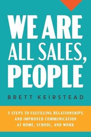 Seller image for We Are All Sales, People: 5 Steps to Fulfilling Relationships and Improved Communication at Home, School, and Work [Soft Cover ] for sale by booksXpress