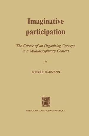 Seller image for Imaginative Participation: The Career of an Organizing Concept in a Multidisciplinary Context by Baumann, NA [Paperback ] for sale by booksXpress