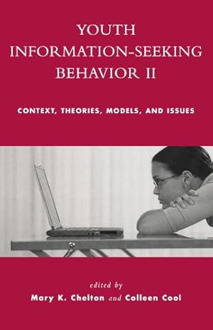 Image du vendeur pour Youth Information Seeking Behavior II: Context, Theories, Models, and Issues by Chelton, Mary K., Cool, Colleen [Paperback ] mis en vente par booksXpress