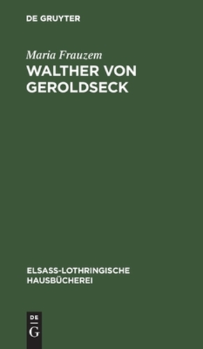 Image du vendeur pour Walther Von Geroldseck: Eine Els ¤ssische Chronik Aus Dem 13. Jahrhundert (Elsa  -Lothringische Hausb ¼cherei, 10) (German Edition) [Hardcover ] mis en vente par booksXpress