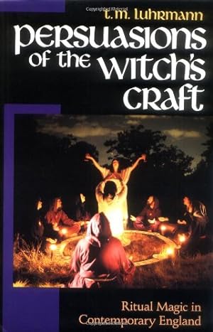 Seller image for Persuasions of the Witch's Craft: Ritual Magic in Contemporary England by Luhrmann, T. M. [Paperback ] for sale by booksXpress
