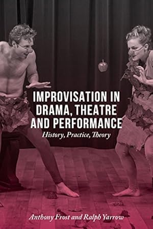 Imagen del vendedor de Improvisation in Drama, Theatre and Performance: History, Practice, Theory by Frost, Anthony, Yarrow, Ralph [Paperback ] a la venta por booksXpress