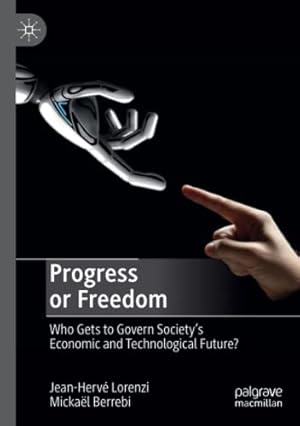 Bild des Verkufers fr Progress or Freedom: Who Gets to Govern Societyâ  s Economic and Technological Future? by Lorenzi, Jean-Herv ©, Berrebi, Micka «l [Paperback ] zum Verkauf von booksXpress