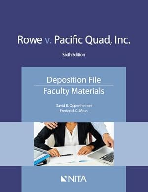 Image du vendeur pour Rowe v. Pacific Quad, Inc.: Deposition File, Faculty Materials (NITA) by Oppenheimer, David B., Moss, Frederick C. [Paperback ] mis en vente par booksXpress