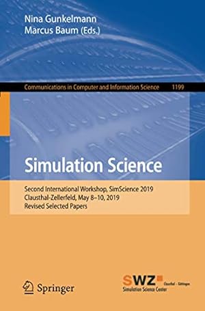 Bild des Verkufers fr Simulation Science: Second International Workshop, SimScience 2019, Clausthal-Zellerfeld, May 8-10, 2019, Revised Selected Papers (Communications in Computer and Information Science (1199)) [Paperback ] zum Verkauf von booksXpress