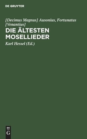 Bild des Verkufers fr Die   ltesten Mosellieder: Die Mosella Des Ausonius Und Die Moselgedichte Des Fortunatus (German Edition) [Hardcover ] zum Verkauf von booksXpress