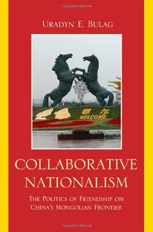 Seller image for Collaborative Nationalism: The Politics of Friendship on China's Mongolian Frontier (Asia/Pacific/Perspectives) [Hardcover ] for sale by booksXpress