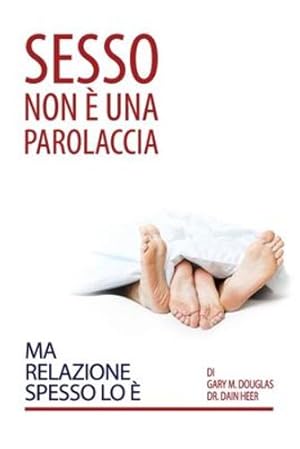 Seller image for Sesso Non  Una Parolaccia Ma Relazione Spesso Lo  (Italian) (Italian Edition) by Douglas, Gary M, Heer, Dain [Paperback ] for sale by booksXpress