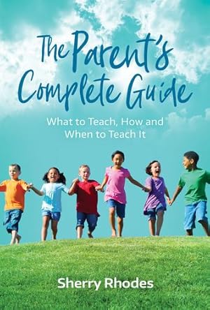 Immagine del venditore per The Parent's Complete Guide: What to Teach, How and When to Teach It by Rhodes, Sherry L [Paperback ] venduto da booksXpress