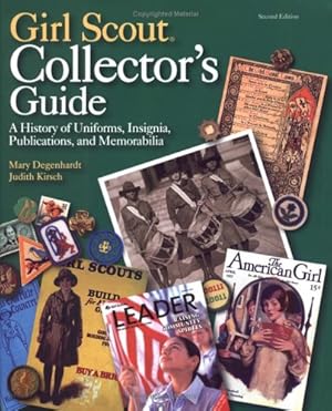Seller image for Girl Scout Collectors Guide: A History of Uniforms, Insignia, Publications, and Memorabilia (Second Edition) by Degenhardt, Mary, Kirsch, Judith [Hardcover ] for sale by booksXpress