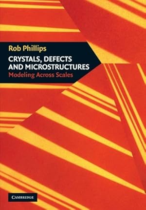 Seller image for Crystals, Defects and Microstructures: Modeling Across Scales by Phillips, Rob [Paperback ] for sale by booksXpress