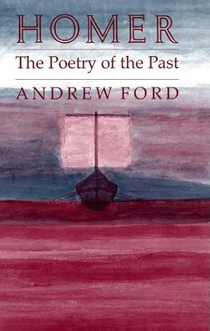 Image du vendeur pour Homer: The Poetry of the Past by Ford, Andrew [Paperback ] mis en vente par booksXpress