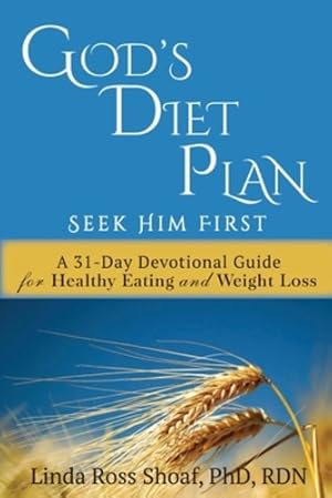 Seller image for God's Diet Plan: Seek Him First: A 31-Day Devotional Guide for Healthy Eating and Weight Loss by Shoaf, Linda Ross [Paperback ] for sale by booksXpress
