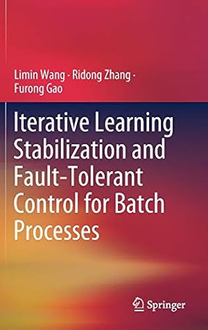 Seller image for Iterative Learning Stabilization and Fault-Tolerant Control for Batch Processes [Hardcover ] for sale by booksXpress