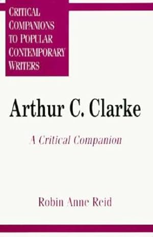 Imagen del vendedor de Arthur C. Clarke: A Critical Companion (Critical Companions to Popular Contemporary Writers) by Reid, Robin Anne [Hardcover ] a la venta por booksXpress