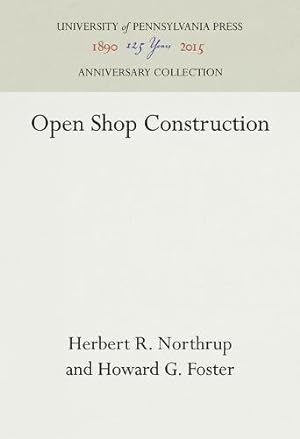 Bild des Verkufers fr Open Shop Construction (Major Study - Industrial Research Unit; No. 54) by Howard G. Foster, Herbert Roof Northrup [Hardcover ] zum Verkauf von booksXpress