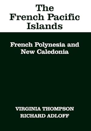 Seller image for The French Pacific Islands: French Polynesia and New Caledonia by Thompson, Virginia, Adloff, Richard [Hardcover ] for sale by booksXpress