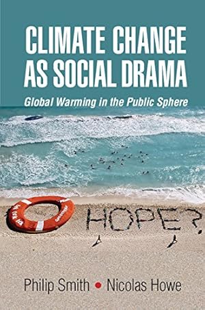 Seller image for Climate Change as Social Drama: Global Warming in the Public Sphere by Smith, Philip, Howe, Nicolas [Paperback ] for sale by booksXpress