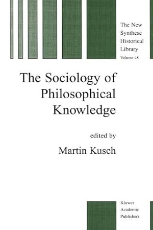 Seller image for The Sociology of Philosophical Knowledge (The New Synthese Historical Library) [Paperback ] for sale by booksXpress