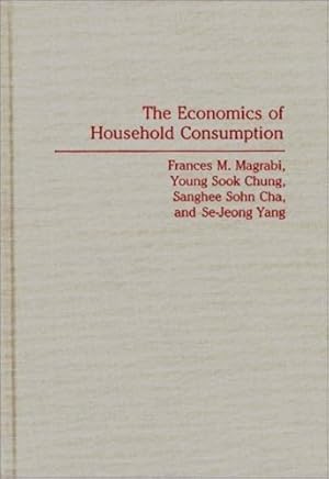 Bild des Verkufers fr The Economics of Household Consumption: by Sohn Cha, Sanghee, Sook Chung, Young, Magrabi, Frances, Yang, Se Jeong [Hardcover ] zum Verkauf von booksXpress