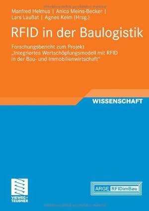 Seller image for RFID in der Baulogistik: Forschungsbericht zum Projekt "Integriertes Wertschöpfungsmodell mit RFID in der Bau- und Immobilienwirtschaft" (RFID im Bauwesen) (German Edition) [Paperback ] for sale by booksXpress