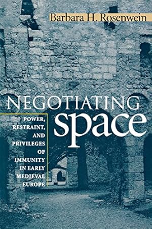 Immagine del venditore per Negotiating Space: Power, Restraint, and Privileges of Immunity in Early Medieval Europe by Rosenwein, Barbara H. [Paperback ] venduto da booksXpress