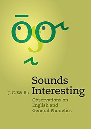 Image du vendeur pour Sounds Interesting: Observations on English and General Phonetics by Wells, J. C. [Paperback ] mis en vente par booksXpress