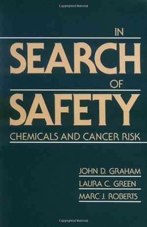 Image du vendeur pour In Search of Safety: Chemicals and Cancer Risk by Graham, John D., Green, Laura, Roberts, Marc [Paperback ] mis en vente par booksXpress