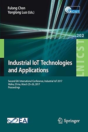 Seller image for Industrial IoT Technologies and Applications: Second EAI International Conference, Industrial IoT 2017, Wuhu, China, March 2526, 2017, Proceedings . and Telecommunications Engineering) [Paperback ] for sale by booksXpress