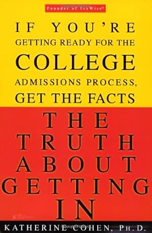 Immagine del venditore per The Truth About Getting In: A Top College Advisor Tells You Everything You Need to Know by Cohen, Katherine [Paperback ] venduto da booksXpress
