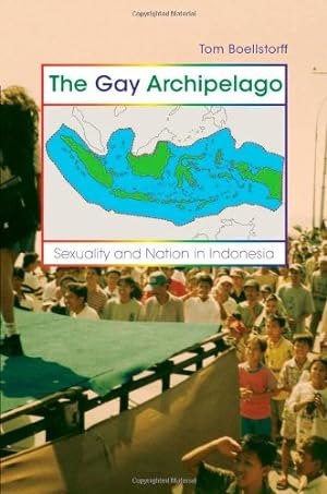Bild des Verkufers fr The Gay Archipelago: Sexuality and Nation in Indonesia by Boellstorff, Tom [Paperback ] zum Verkauf von booksXpress