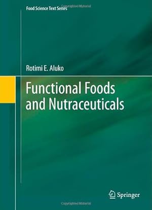 Image du vendeur pour Functional Foods and Nutraceuticals (Food Science Text Series) by Aluko, Rotimi E. [Hardcover ] mis en vente par booksXpress