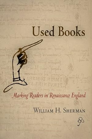 Imagen del vendedor de Used Books: Marking Readers in Renaissance England (Material Texts) by Sherman, William H. [Paperback ] a la venta por booksXpress