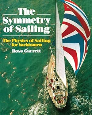 Seller image for The Symmetry of Sailing: The Physics of Sailing for Yachtsmen [Soft Cover ] for sale by booksXpress